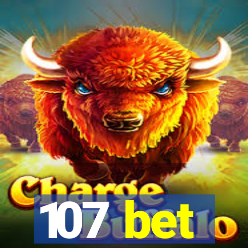 107 bet